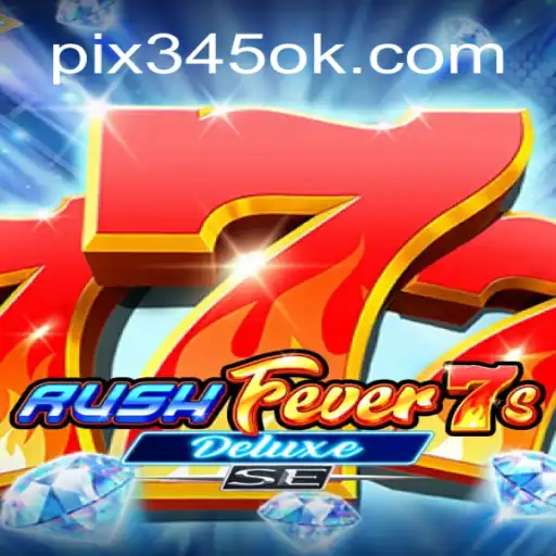 Exploring RushFever7sDeluxeSE: The Thrilling World of 345OK.COM Oficial Slots Brasil #1